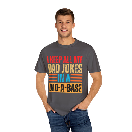 To My Dad | I Keep My Dad Jokes In a Dad-A-Base | T-Shirt